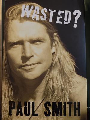 Wasted? by Paul Smith