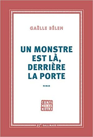 Un monstre est là, derrière la porte by Gaëlle Bélem