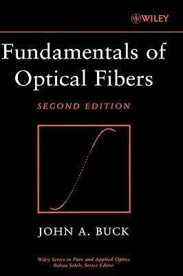 Fundamentals of Optical Fibers by John A. Buck