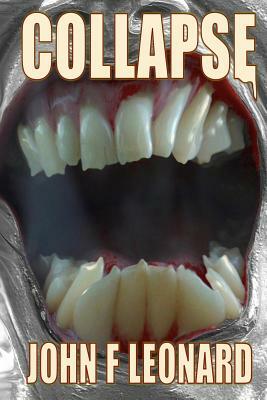Collapse: An Apocalypse Horror Novel by John F. Leonard