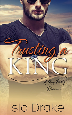 Trusting a King by Isla Drake