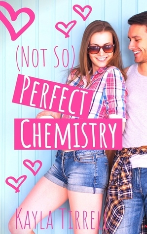 (Not So) Perfect Chemistry by Kayla Tirrell