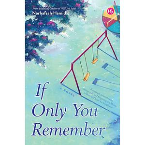 If Only You Remember by Norhafsah Hamid