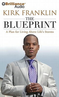 The Blueprint: A Plan for Living Above Life's Storms by Kirk Franklin