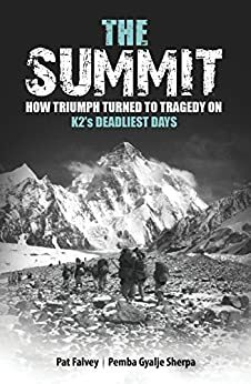 The Summit: How Triumph Turned To Tragedy On K2's Deadliest Days by Pat Falvey, Pemba Gyalje Sherpa