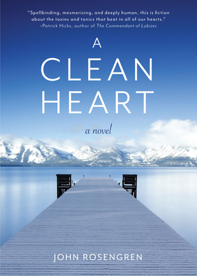 A Clean Heart: A Novel (Alcoholism, Dysfunctional Family, Recovery, Redemption, 12-Steps) by John Rosengren
