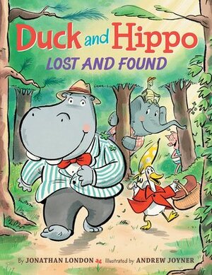 Duck and Hippo Lost and Found by Jonathan London, Andrew Joyner