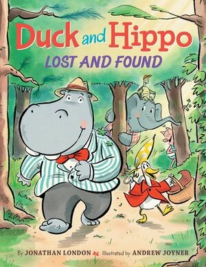 Duck and Hippo Lost and Found by Andrew Joyner, Jonathan London