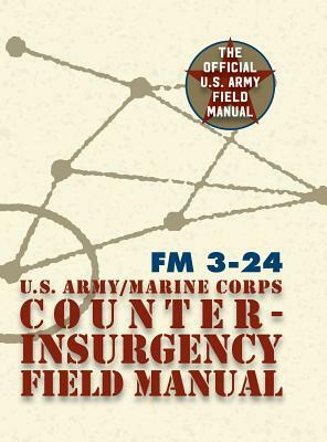 U.S. Army U.S. Marine Corps Counterinsurgency Field Manual by James F. Amos, John C. McClure, David H. Petraeus