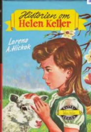 Historien om Helen Keller by Lorena A. Hickok
