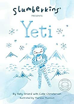 Slumberkins Presents Yeti by Kelly Oriard, Callie Christensen