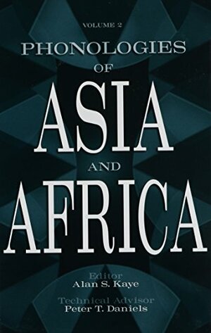 Phonologies Of Asia And Africa: by Alan S. Kaye, Peter T. Daniels