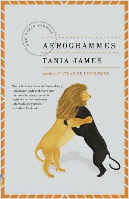 Aerogrammes: And Other Stories by Tania James