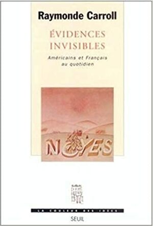 Évidences invisibles : Américains et Français au quotidien by Raymonde Carroll