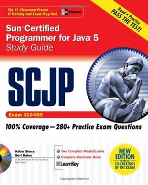 SCJP Sun Certified Programmer for Java 5 Study Guide (Exam 310-055) (Certification Press) by Bert Bates, Kathy Sierra