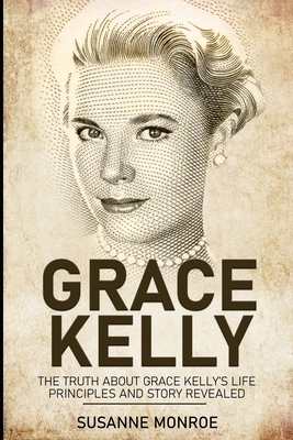 Grace Kelly: The truth about Grace Kelly's life principles and story revealed by Susanne Monroe