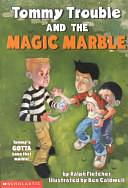 Tommy Trouble and the Magic Marble by Ralph J. Fletcher