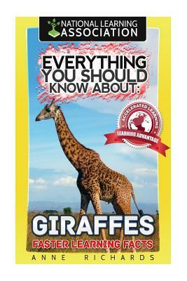 Everything You Should Know About: Giraffes by Anne Richards