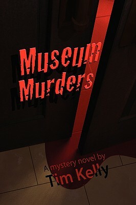 The Museum Murders by Tim Kelly