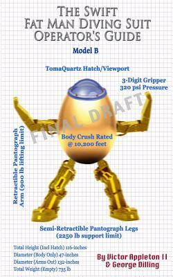 The Swift Fat Man Diving Suit Operator's Guide: The "How To" manual for Tom Swift's Model B suit by Thomas Hudson