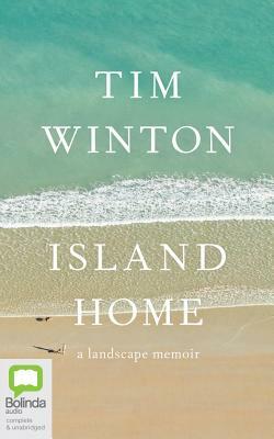 Island Home: A Landscape Memoir by Tim Winton
