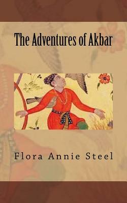 The Adventures of Akbar by Flora Annie Steel