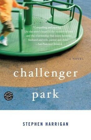 Challenger Park: A Novel by Stephen Harrigan