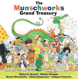 The Munschworks Grand Treasury by Michael Kusugak, Robert Munsch