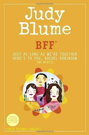 BFF*: Just As Long As We're Together / Here's to You, Rachel Robinson by Judy Blume