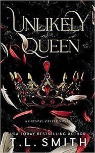 Unlikely Queen by T.L. Smith