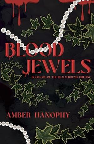 Blood Jewels by Amber Hanophy