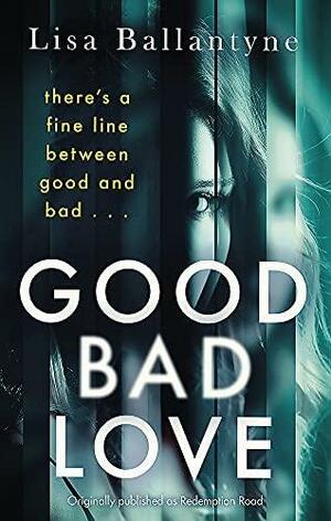 Good Bad Love by Lisa Ballantyne