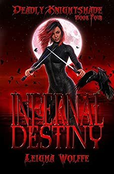 Infernal Destiny: A Deadly Knightshade Universe Story by Leigha Wolffe