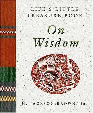 Life's Little Treasure Book on Wisdom by Jr., H. Jackson Brown