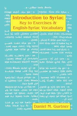 Introduction to Syriac: Key to Exercises & English-Syriac Vocabulary by Daniel M. Gurtner
