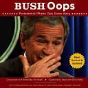 Bush Oops: Presidential Photo Ops Gone Awry by Hal Buell