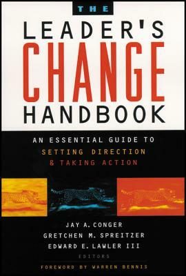 The Leader's Change Handbook: An Essential Guide to Setting Direction and Taking Action by 