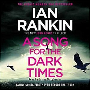 A Song for the Dark Times: The Brand New Must-Read Rebus Thriller by James MacPherson, Ian Rankin
