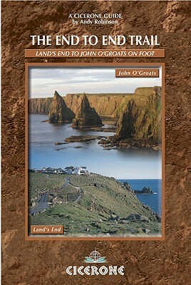 The End To End Trail: A Long Distance Footpath From Land's End To John O'groats by Andy Robinson