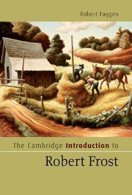 The Cambridge Introduction to Robert Frost by Robert Faggen