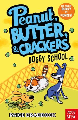 Doggy School: A Peanut, Butter &amp; Crackers Story by Paige Braddock