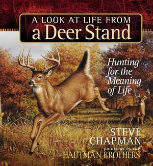 A Look at Life from a Deer Stand by Steve Chapman