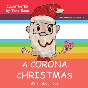 A Corona Christmas: It's All About Love by Chandra A. Clements