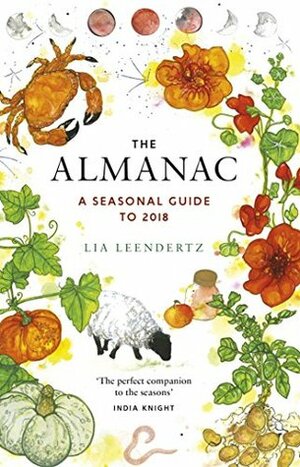The Almanac: A Seasonal Guide to 2018 by Lia Leendertz