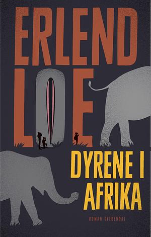 Dyrene i Afrika by Erlend Loe