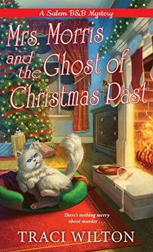 Mrs. Morris and the Ghost of Christmas Past by Traci Wilton, Traci E. Hall