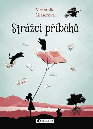 Strážci příběhů by Mechthild Gläser