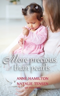 More Precious than Pearls: The Mother's Blessing and God's Favour Towards Women (with Study Guide) by Natalie Tensen, Anne Hamilton