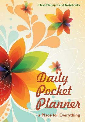 Daily Pocket Planner - A Place for Everything by Flash Planners and Notebooks