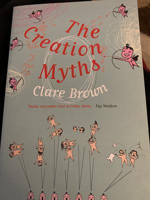 The Creation Myths by Clare Brown